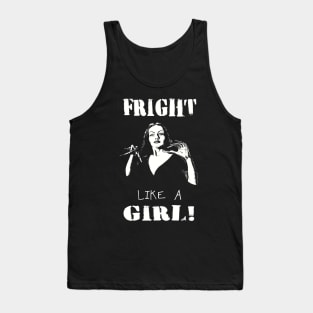 FRIGHT LIKE A GIRL Tank Top